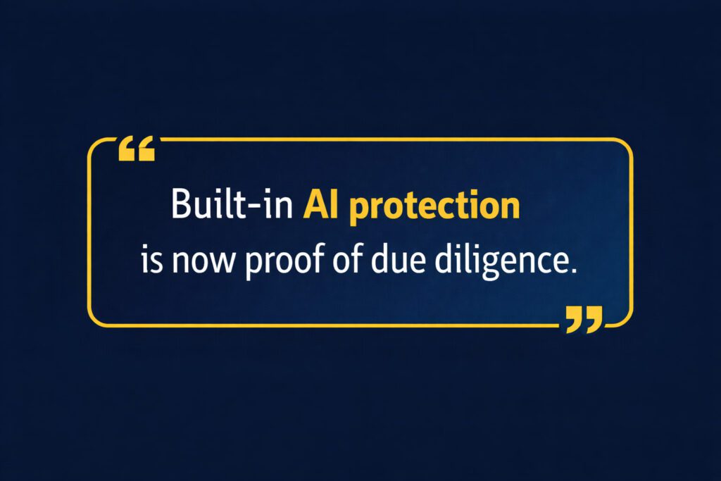 Built-in AI protection is now proof of due diligence